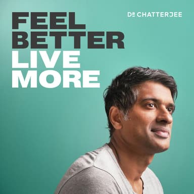 Feel Better, Live More with Dr Rangan Chatterjee cover