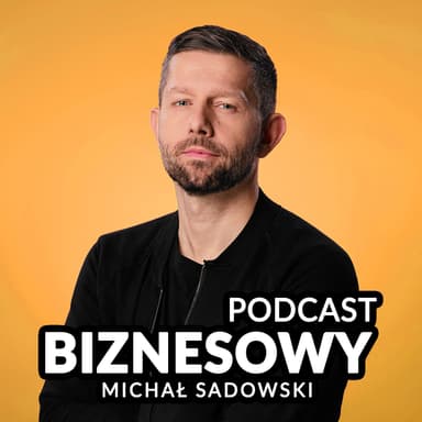 Michał Sadowski - Podcast Biznesowy cover